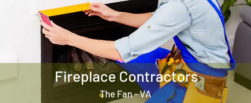 Fireplace Contractors The Fan - VA