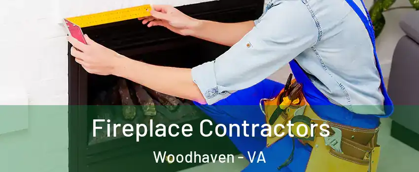 Fireplace Contractors Woodhaven - VA