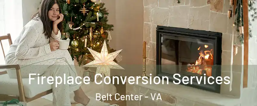 Fireplace Conversion Services Belt Center - VA