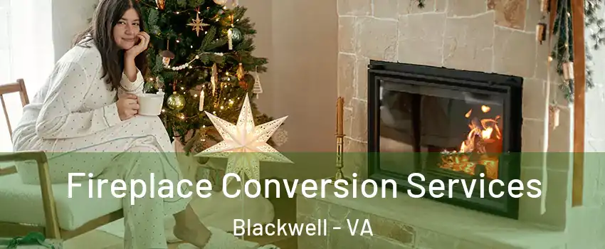 Fireplace Conversion Services Blackwell - VA