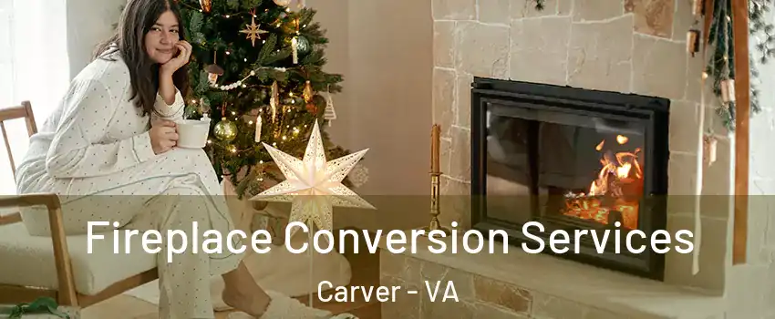 Fireplace Conversion Services Carver - VA