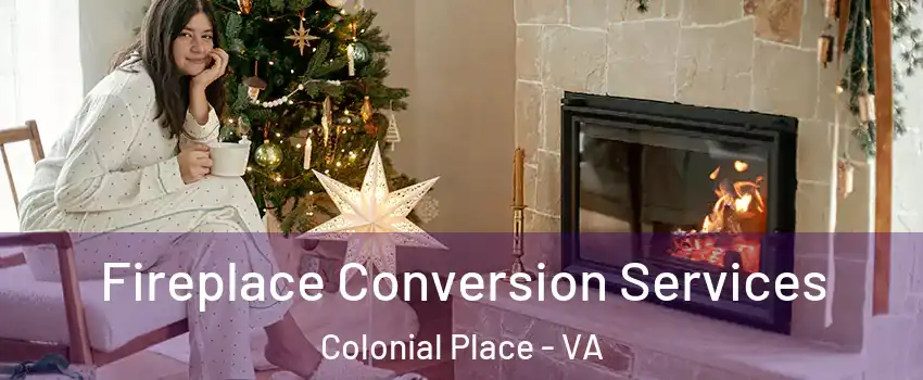 Fireplace Conversion Services Colonial Place - VA