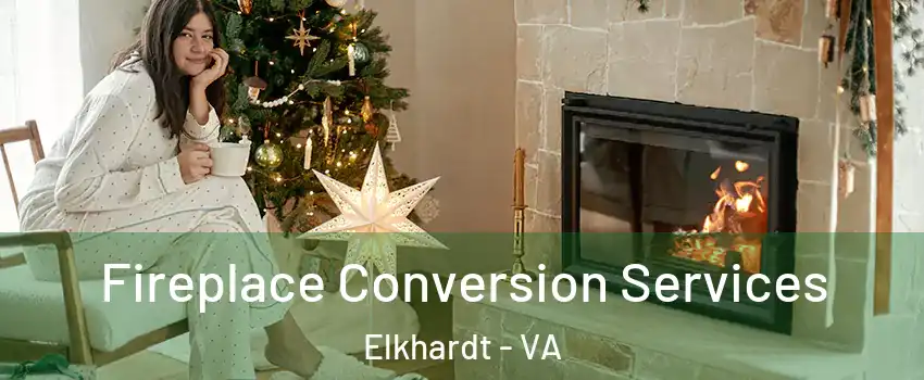 Fireplace Conversion Services Elkhardt - VA