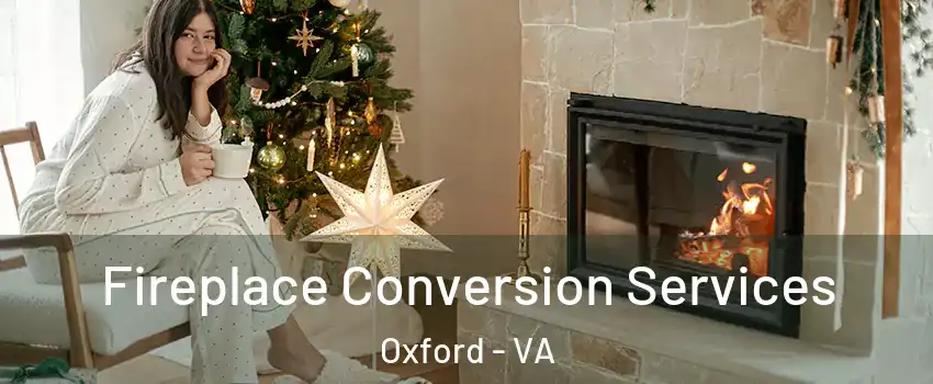 Fireplace Conversion Services Oxford - VA