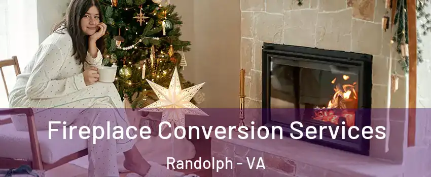 Fireplace Conversion Services Randolph - VA