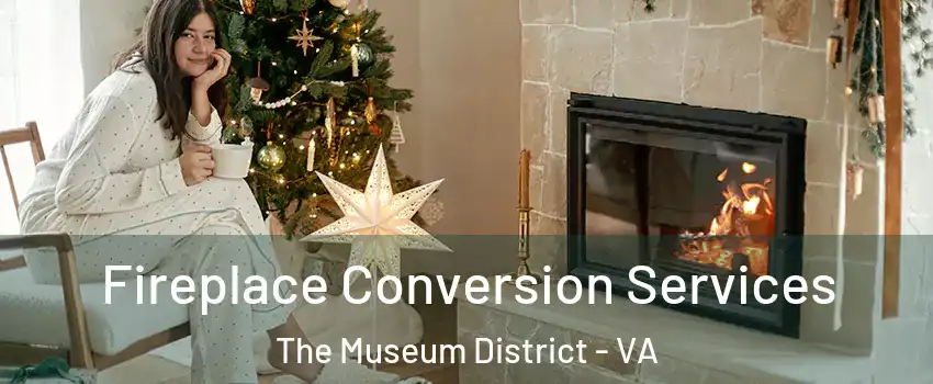 Fireplace Conversion Services The Museum District - VA