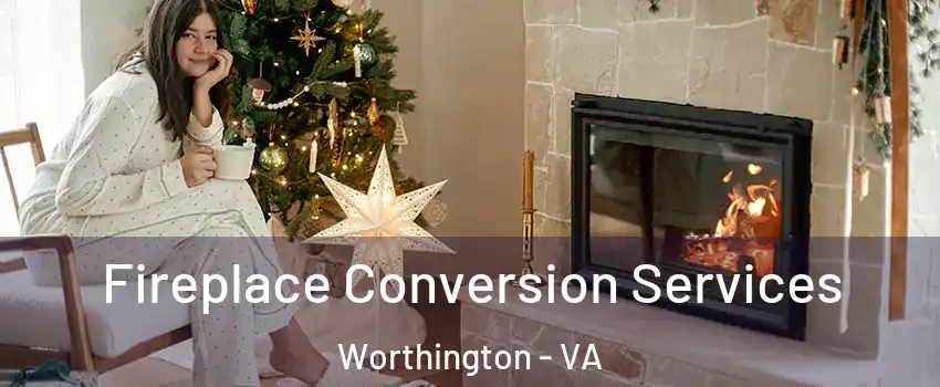 Fireplace Conversion Services Worthington - VA