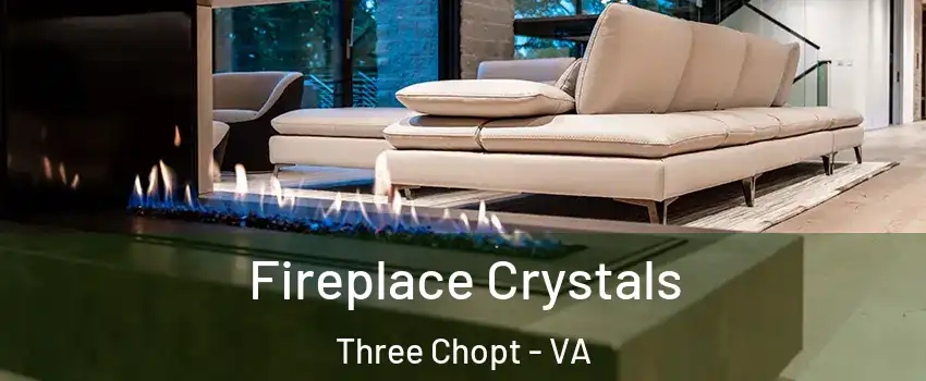 Fireplace Crystals Three Chopt - VA