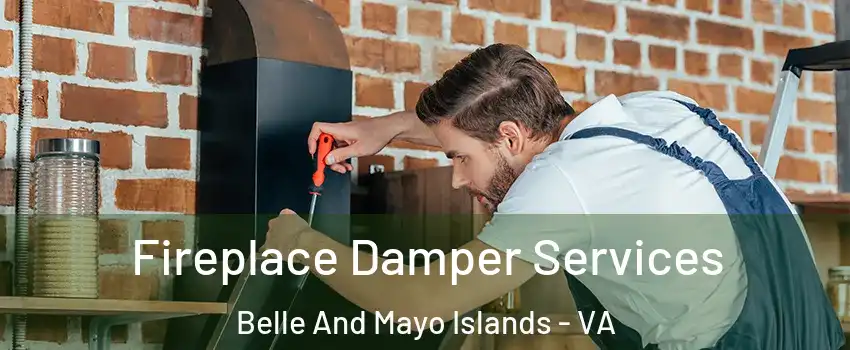 Fireplace Damper Services Belle And Mayo Islands - VA