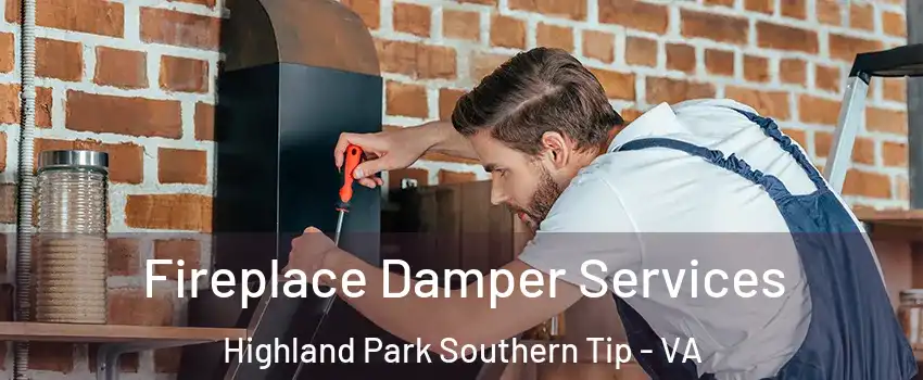 Fireplace Damper Services Highland Park Southern Tip - VA