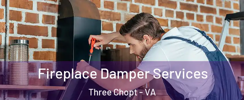 Fireplace Damper Services Three Chopt - VA