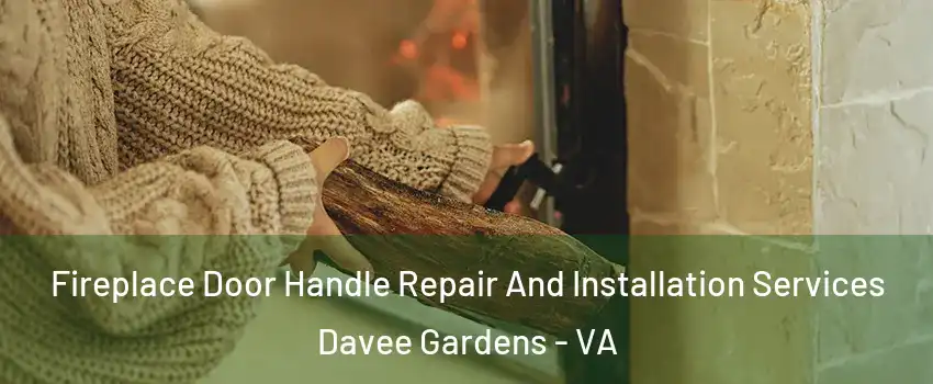 Fireplace Door Handle Repair And Installation Services Davee Gardens - VA