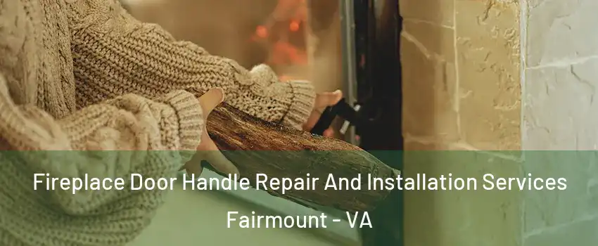 Fireplace Door Handle Repair And Installation Services Fairmount - VA