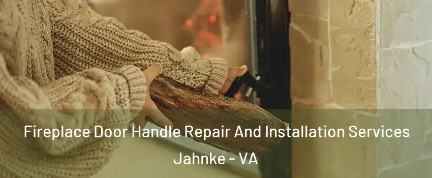 Fireplace Door Handle Repair And Installation Services Jahnke - VA