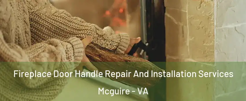 Fireplace Door Handle Repair And Installation Services Mcguire - VA