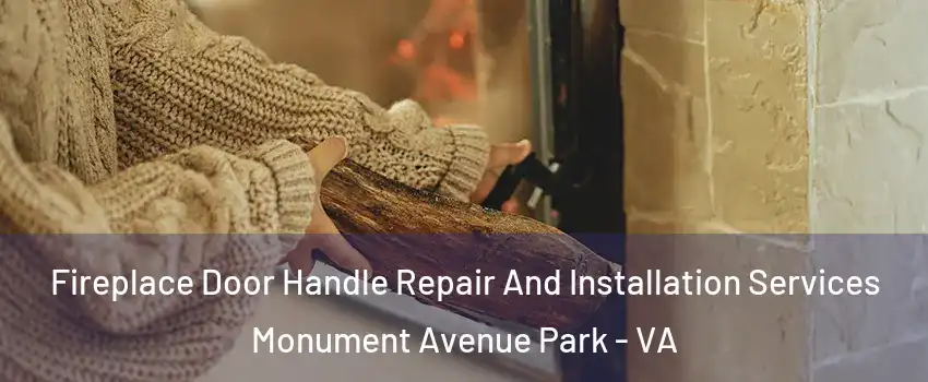 Fireplace Door Handle Repair And Installation Services Monument Avenue Park - VA