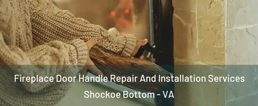 Fireplace Door Handle Repair And Installation Services Shockoe Bottom - VA