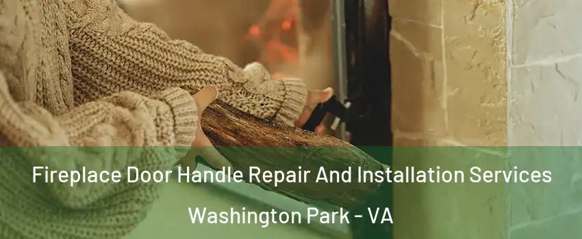 Fireplace Door Handle Repair And Installation Services Washington Park - VA