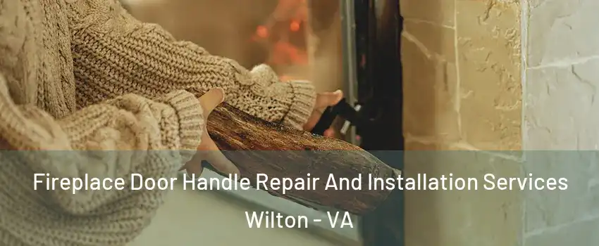 Fireplace Door Handle Repair And Installation Services Wilton - VA