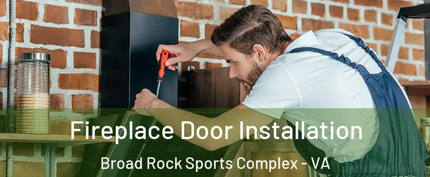 Fireplace Door Installation Broad Rock Sports Complex - VA