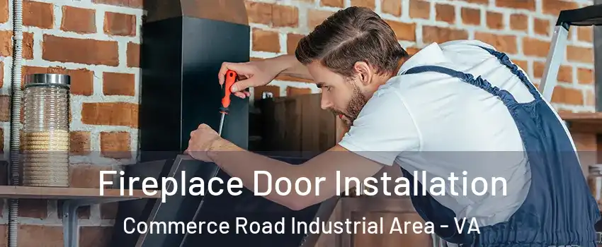 Fireplace Door Installation Commerce Road Industrial Area - VA