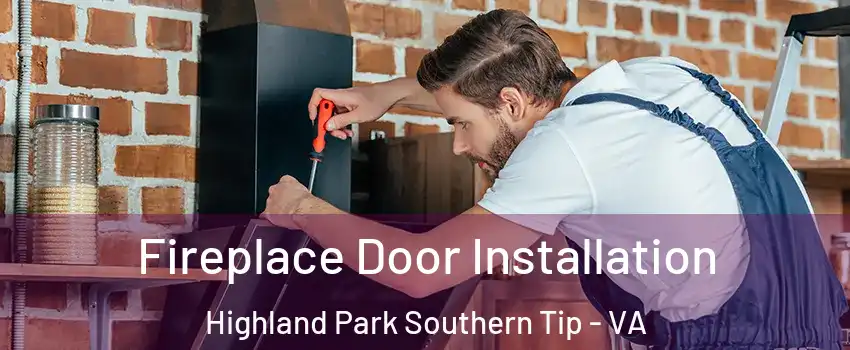 Fireplace Door Installation Highland Park Southern Tip - VA