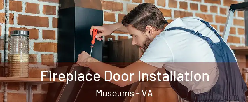 Fireplace Door Installation Museums - VA