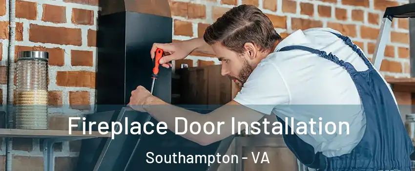 Fireplace Door Installation Southampton - VA