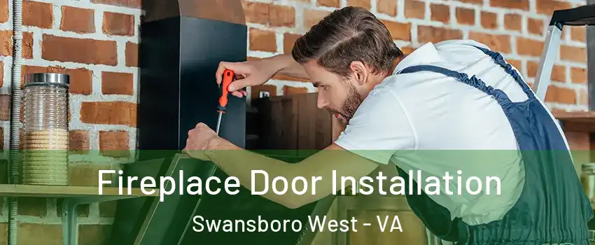 Fireplace Door Installation Swansboro West - VA