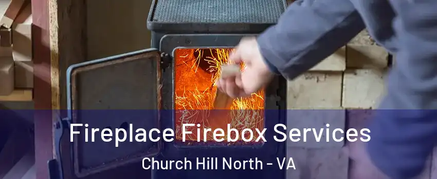 Fireplace Firebox Services Church Hill North - VA