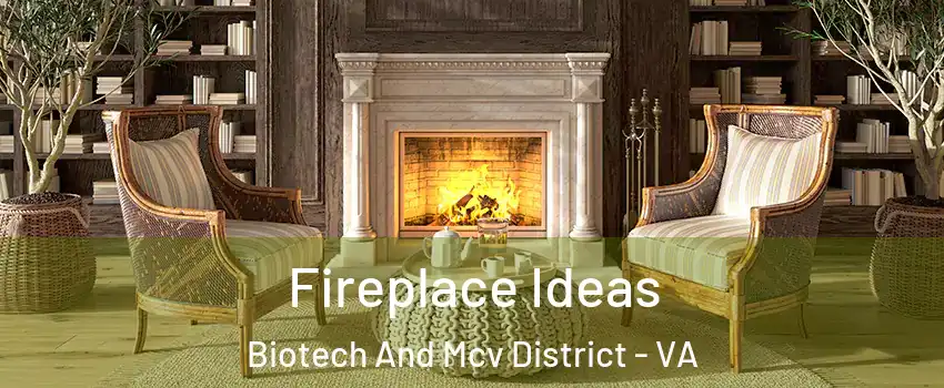 Fireplace Ideas Biotech And Mcv District - VA