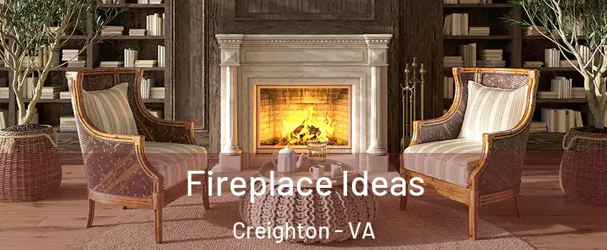 Fireplace Ideas Creighton - VA