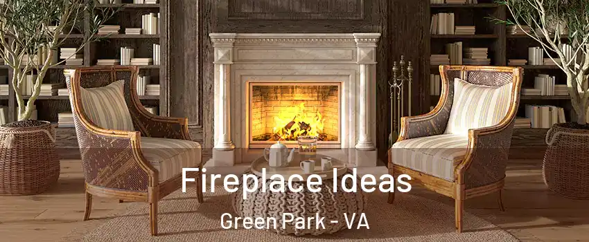 Fireplace Ideas Green Park - VA