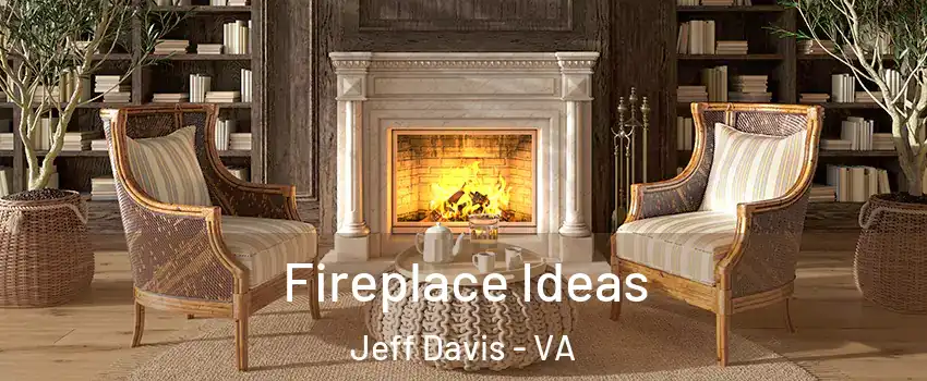 Fireplace Ideas Jeff Davis - VA