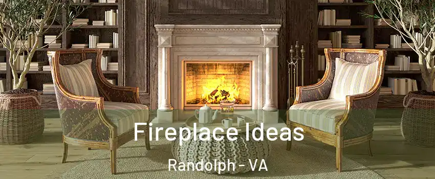 Fireplace Ideas Randolph - VA