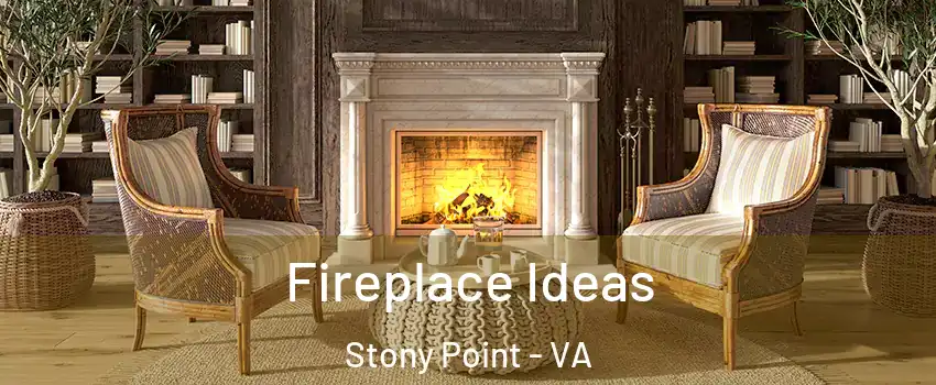 Fireplace Ideas Stony Point - VA