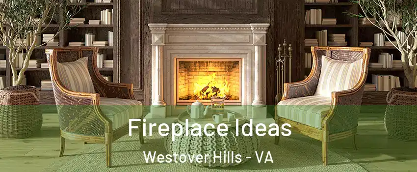 Fireplace Ideas Westover Hills - VA