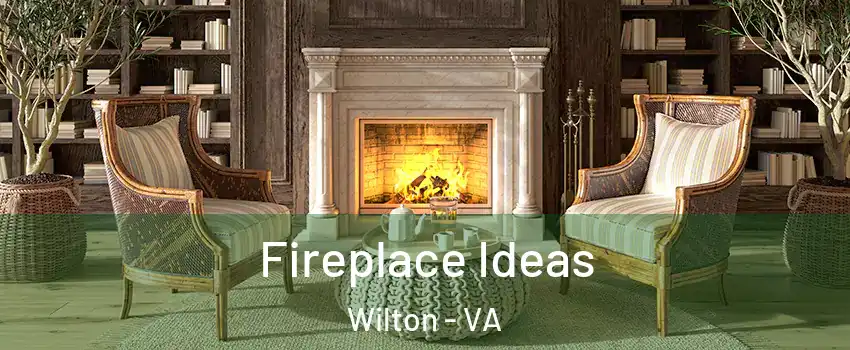 Fireplace Ideas Wilton - VA