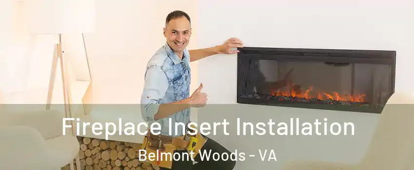 Fireplace Insert Installation Belmont Woods - VA