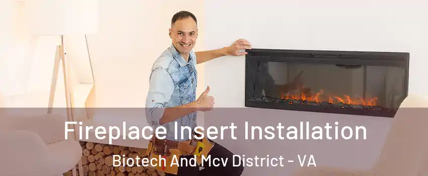 Fireplace Insert Installation Biotech And Mcv District - VA