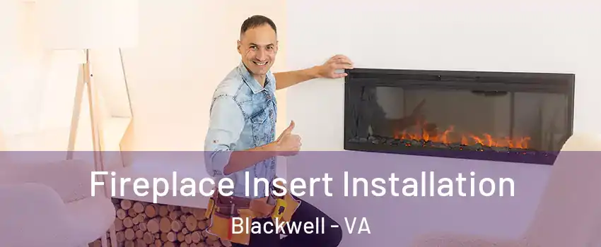 Fireplace Insert Installation Blackwell - VA