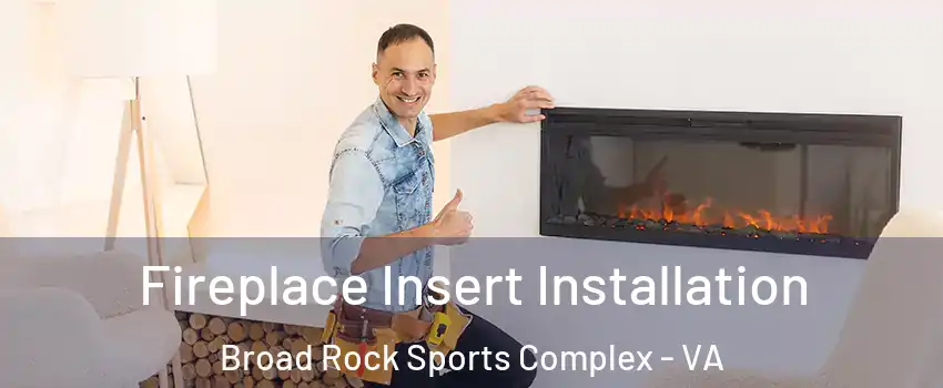 Fireplace Insert Installation Broad Rock Sports Complex - VA