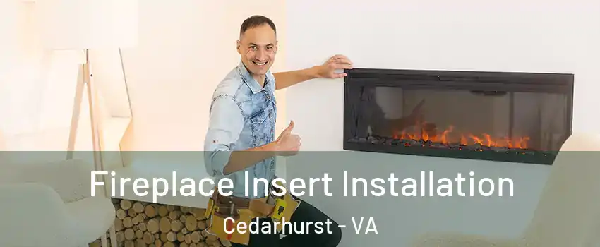 Fireplace Insert Installation Cedarhurst - VA