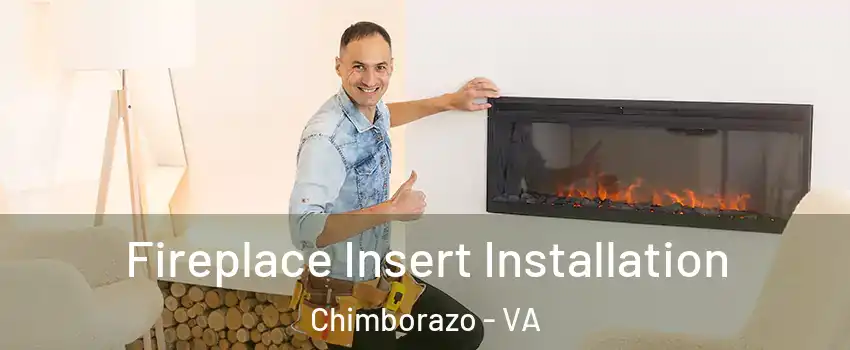 Fireplace Insert Installation Chimborazo - VA