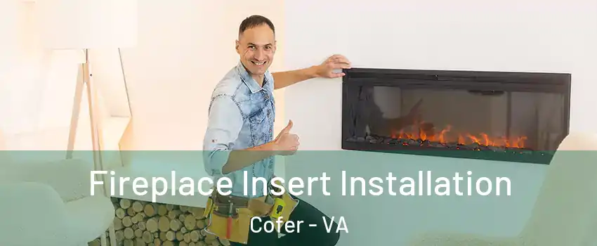 Fireplace Insert Installation Cofer - VA