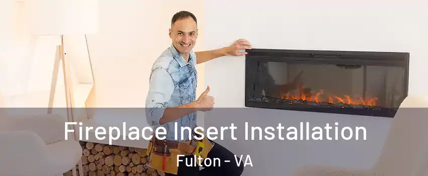 Fireplace Insert Installation Fulton - VA