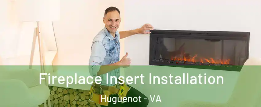 Fireplace Insert Installation Huguenot - VA