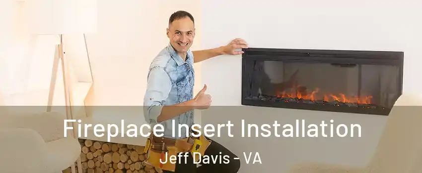 Fireplace Insert Installation Jeff Davis - VA