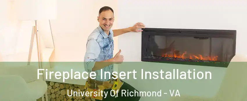 Fireplace Insert Installation University Of Richmond - VA