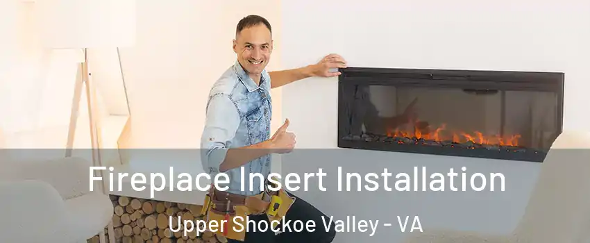 Fireplace Insert Installation Upper Shockoe Valley - VA